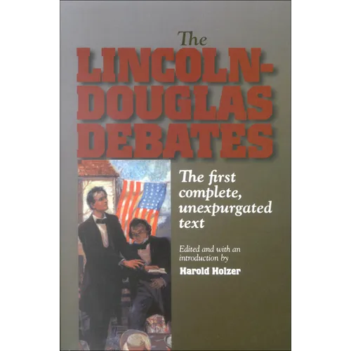 The Lincoln-Douglas Debates: The First Complete, Unexpurgated Text - Paperback