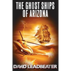 The Ghost Ships of Arizona - Paperback