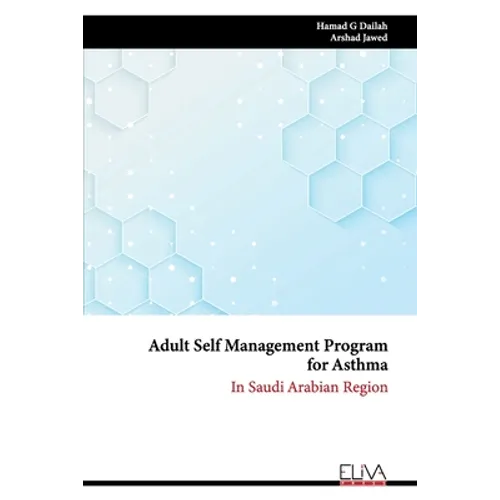 Adult Self Management Program for Asthma: In Saudi Arabian Region - Paperback