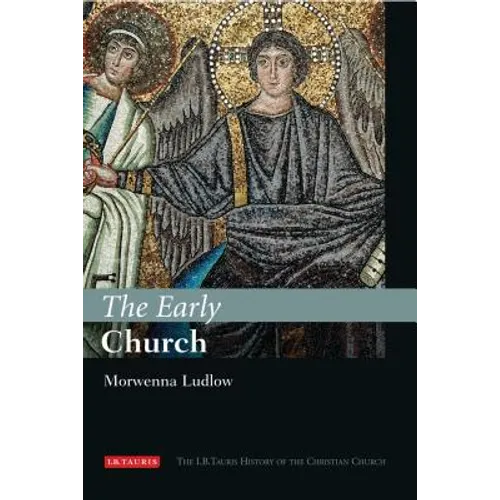 The Early Church: The I.B.Tauris History of the Christian Church - Hardcover