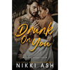 Drunk on You: An Age Gap, Enemies to Lovers, Fake Engagement, Office Romance - Paperback