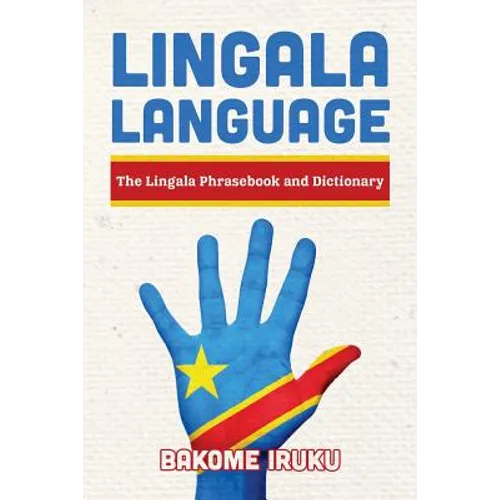 Lingala Language: The Lingala Phrasebook and Dictionary - Paperback