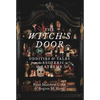 The Witch's Door: Oddities and Tales from the Esoteric to the Extreme - Hardcover