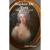 Sophie De Tott: Artist In a Time of Revolution - Hardcover