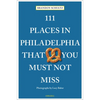 111 Places in Philadelphia That You Must Not Miss - Paperback