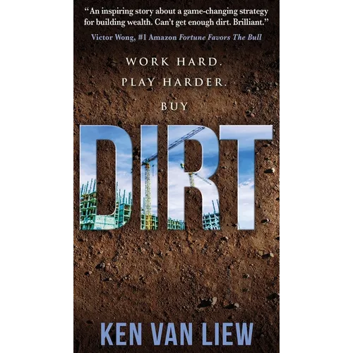 Dirt: Work Hard, Play Harder - Hardcover