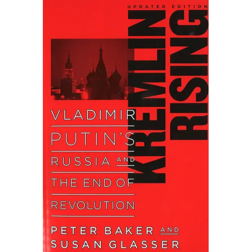 Kremlin Rising: Vladimir Putin's Russia and the End of Revolution, Updated Edition - Paperback