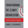 Transforming the Clunky Organization: Pragmatic Leadership Skills for Breaking Inertia - Hardcover