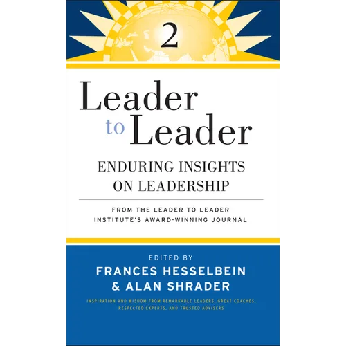 Leader to Leader 2: Enduring Insights on Leadership from the Leader to Leader Institute's Award Winning Journal - Paperback