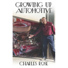 Growing up Automotive: A Book for the Aspiring Young Technician and the Unaware Consumer - Paperback