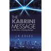 The Kabrini Message: An Alien Race. a Shocking Message . . . - Hardcover