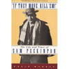 If They Move... Kill 'Em!: The Life and Times of Sam Peckinpah - Paperback