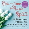 Springtime for Your Spirit: 90 Devotions of Hope, Joy & New Beginnings - Hardcover