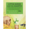 Little Monk and the Mantis: A Bug, a Boy, and the Birth of a Kung Fu Legend - Hardcover