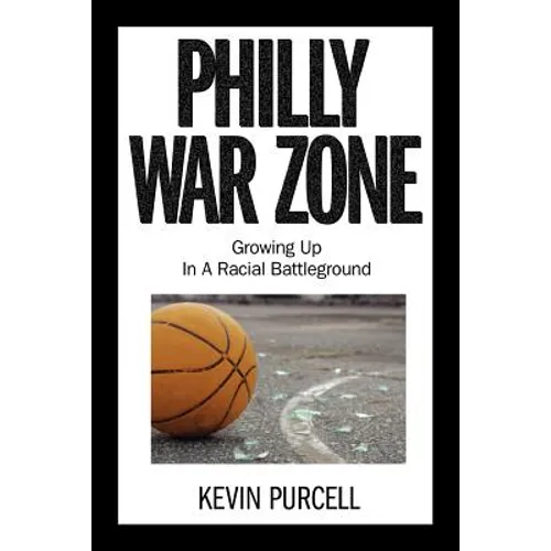 Philly War Zone: Growing Up in a Racial Battleground - Paperback