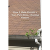 How I Made $50,000 a Year, Part-Time, Cleaning Gutters - Paperback