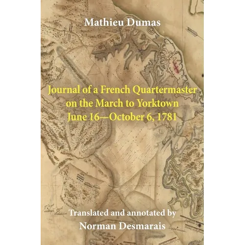 Journal of a French Quartermaster on the March to Yorktown June 16-October 6, 1781 - Paperback