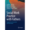 Social Work Practice with Fathers: Engagement, Assessment, and Intervention - Paperback