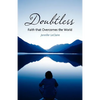 Doubtless: Faith That Overcomes the World - Paperback