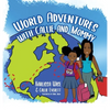 World Adventures with Callie and Mommy - Hardcover