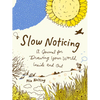 Slow Noticing: A Journal for Drawing Your World, Inside and Out - Paperback