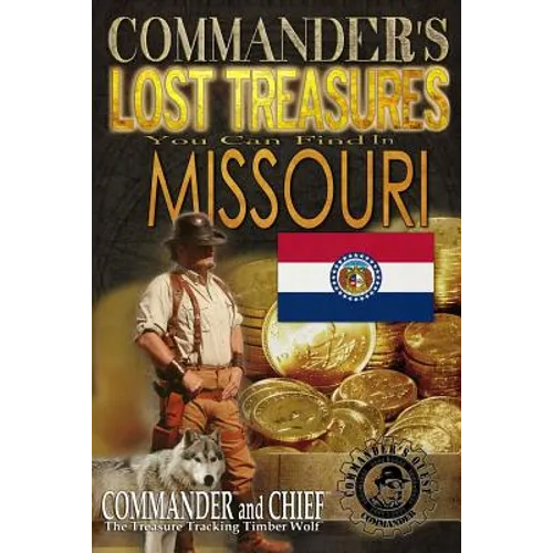 Commander's Lost Treasures You Can Find In Missouri: Follow the Clues and Find Your Fortunes! - Paperback