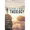 Seeking a New Theology: Some Hints on What Science Might Enlighten in Theology - Hardcover