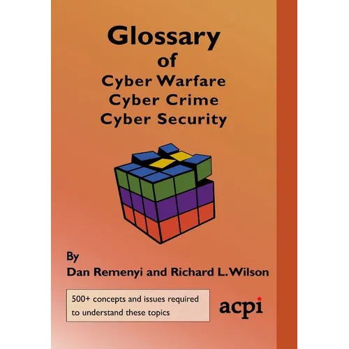 Glossary of Cyber Warfare, Cyber Crime and Cyber Security - Paperback