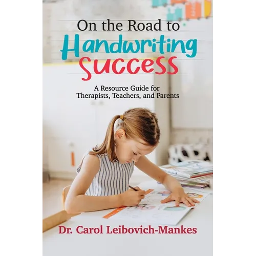 On The Road To Handwriting Success: A Resource Guide for Therapists, Teachers, and Parents - Paperback