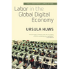 Labor in the Global Digital Economy: The Cybertariat Comes of Age - Paperback