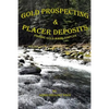Gold Prospecting & Placer Deposits: Finding Gold Made Simpler - Paperback