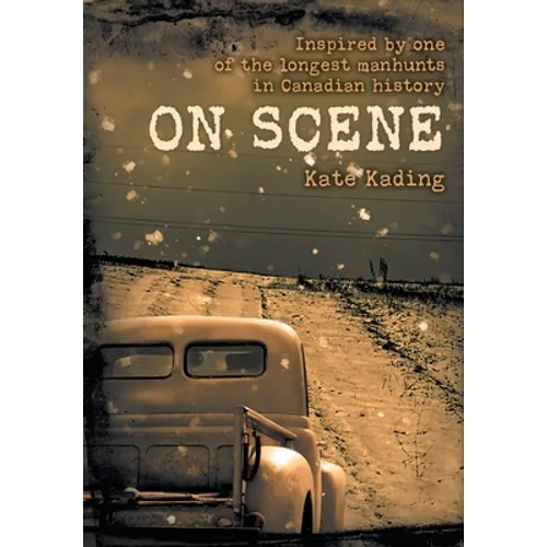 On Scene: Inspired by one of the longest manhunts in Canadian history - Hardcover