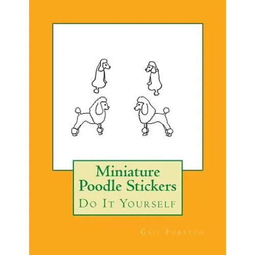 Miniature Poodle Stickers: Do It Yourself - Paperback