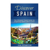Discover Spain: The Ultimate Travel Guide for Exploring Spain Like A Local - Paperback