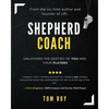 Shepherd Coach: Unlocking the Destiny of You and Your Players - Paperback