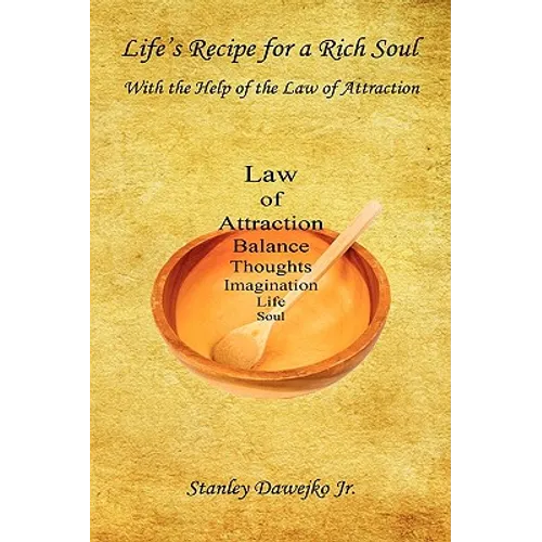 Life's Recipe for a Rich Soul - With the Help of the Law of Attraction - Paperback