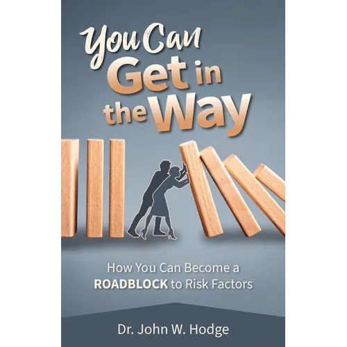 You Can Get in the Way: How You Can Become a Roadblock to Risk Factors - Paperback