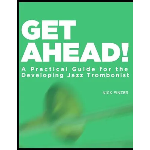 Get Ahead - A Practical Guide for the Developing Jazz Trombonist - Paperback