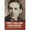 They Call Me Carpenter: A Tale of the Second Coming - Hardcover