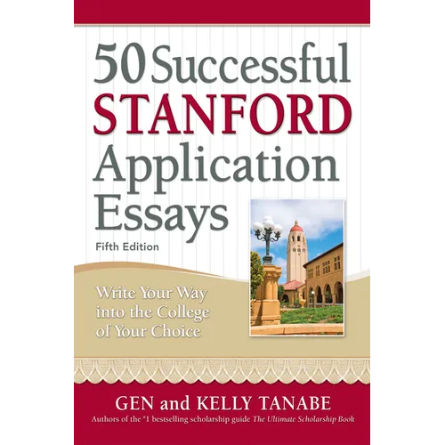 50 Successful Stanford Application Essays: Write Your Way Into the College of Your Choice - Paperback
