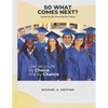 So What Comes Next?: A Teen's Guide to Life Planning Made Easy - Paperback