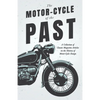 The Motor-Cycle of the Past - A Collection of Classic Magazine Articles on the History of Motor-Cycle Design - Paperback