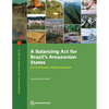 A Balancing Act for Brazil's Amazonian States: An Economic Memorandum - Paperback