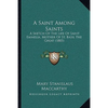 A Saint Among Saints: A Sketch Of The Life Of Saint Emmelia, Mother Of St. Basil The Great (1885) - Paperback