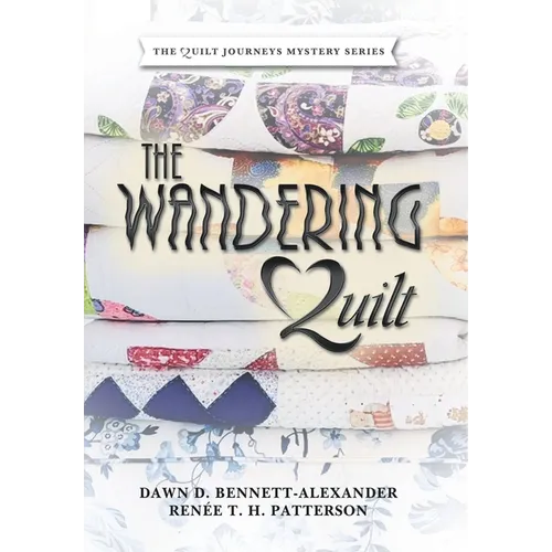 The Wandering Quilt: The Quilt Journeys Mystery Series - Hardcover