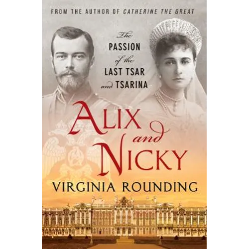 Alix and Nicky: The Passion of the Last Tsar and Tsarina - Paperback