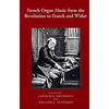 French Organ Music from the Revolution to Franck and Widor - Paperback
