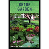 Shade Garden: guide on how to maintaining a shade garden with useful calendar for seasonal tasks, plant directory and design ideas - Paperback