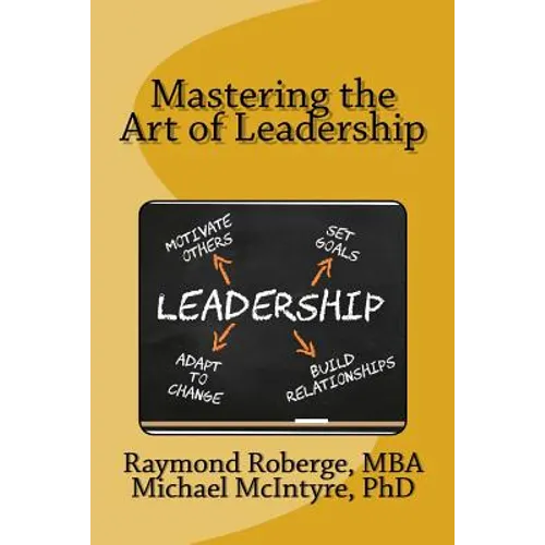Mastering the Art of Leadership - Paperback