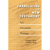 Translating the New Testament: Text, Translation, Theology - Paperback
